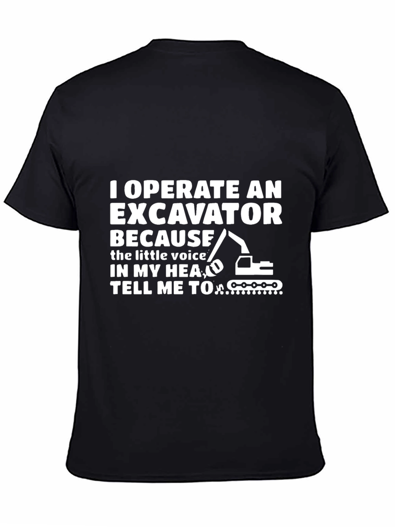 I Operate An Excavator T-Shirt Funny Gift