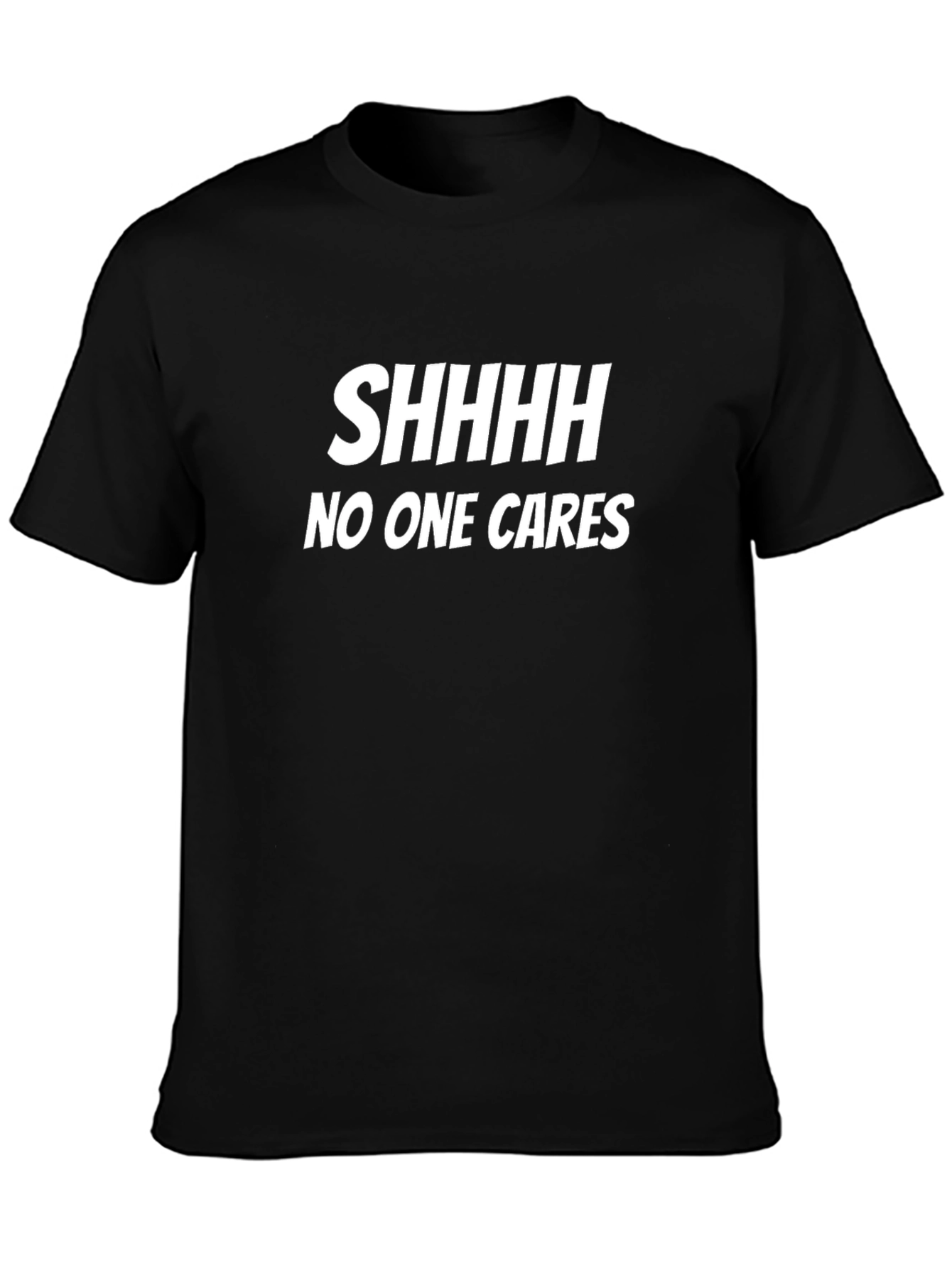 SHHHHH NO ONE CARES Graphic Tee