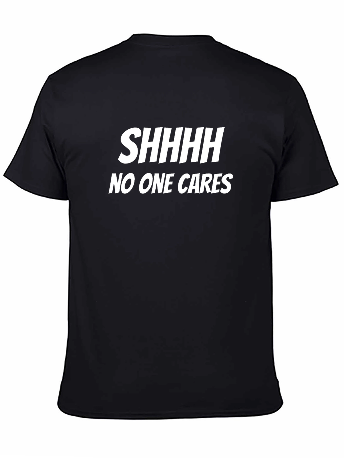 SHHHHH NO ONE CARES Graphic Tee