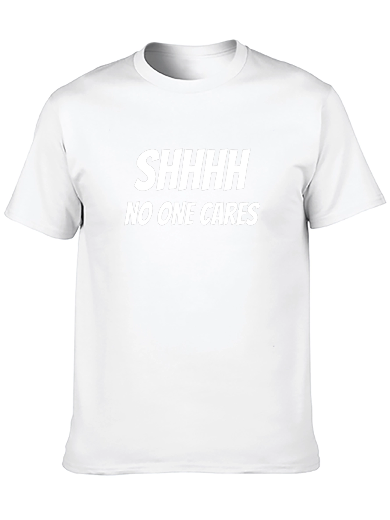 SHHHHH NO ONE CARES Graphic Tee