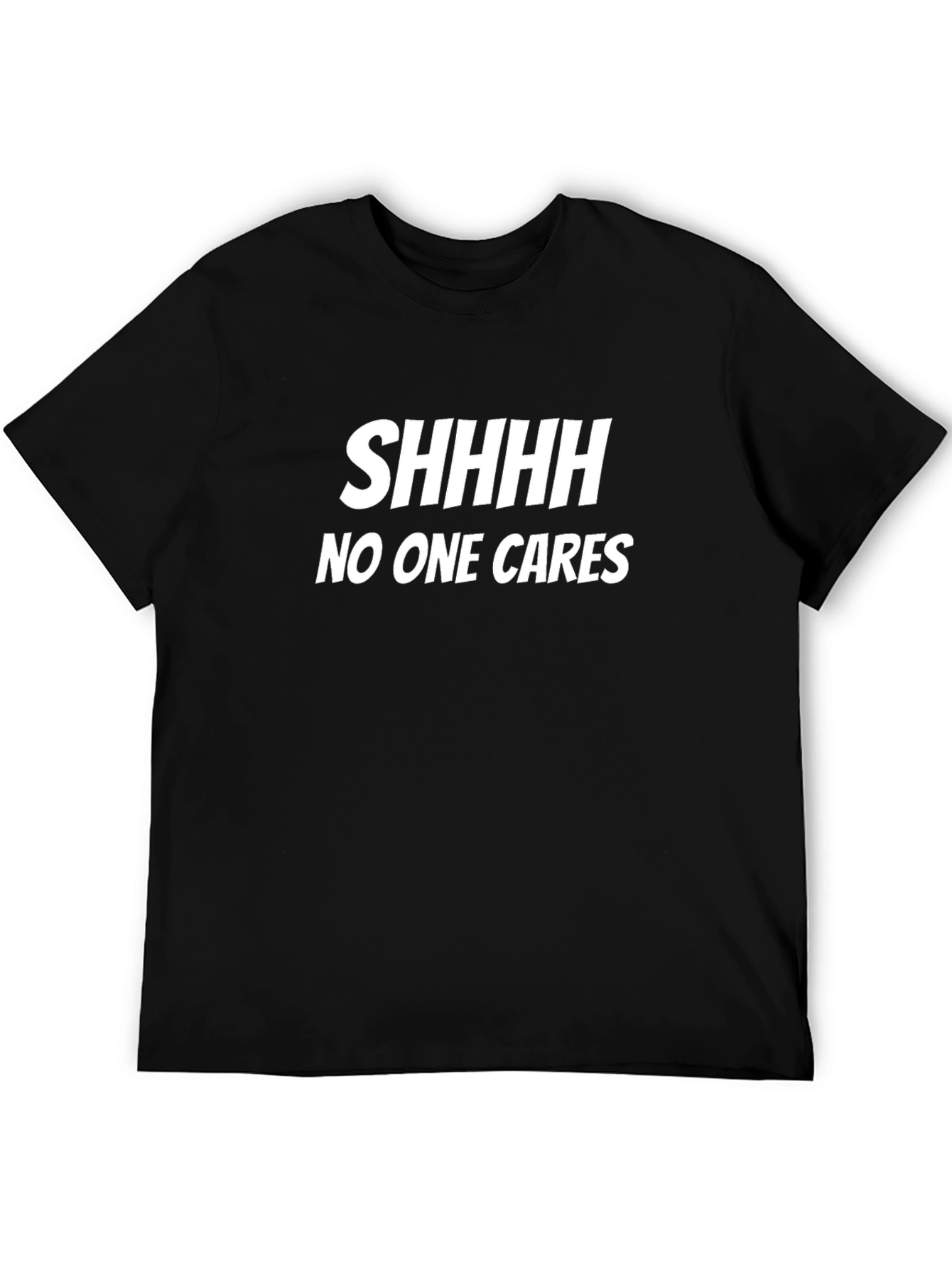 SHHHHH NO ONE CARES Graphic Tee