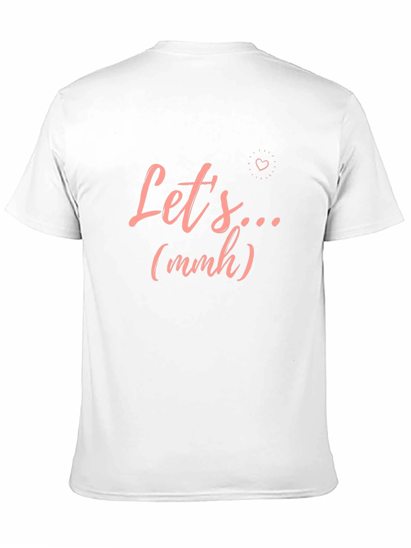 Lets... (mmh) Graphic T-Shirt - Trendy Casual Wear