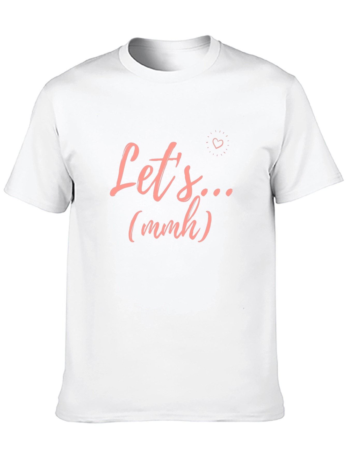 Lets... (mmh) Graphic T-Shirt - Trendy Casual Wear