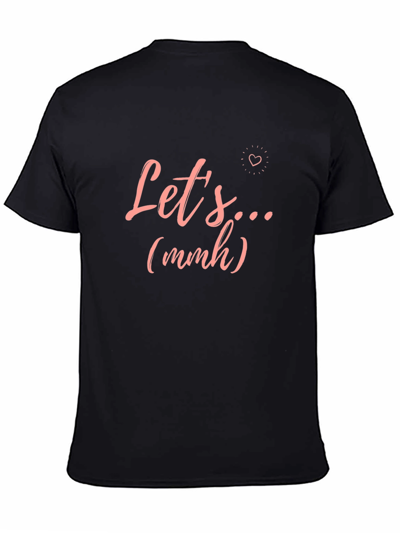 Lets... (mmh) Graphic T-Shirt - Trendy Casual Wear
