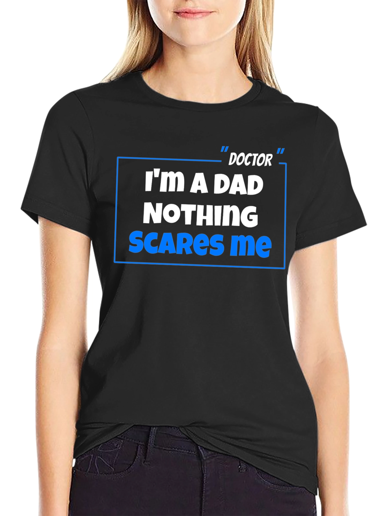 Doctor Dad T-Shirt: Nothing Scares Me!