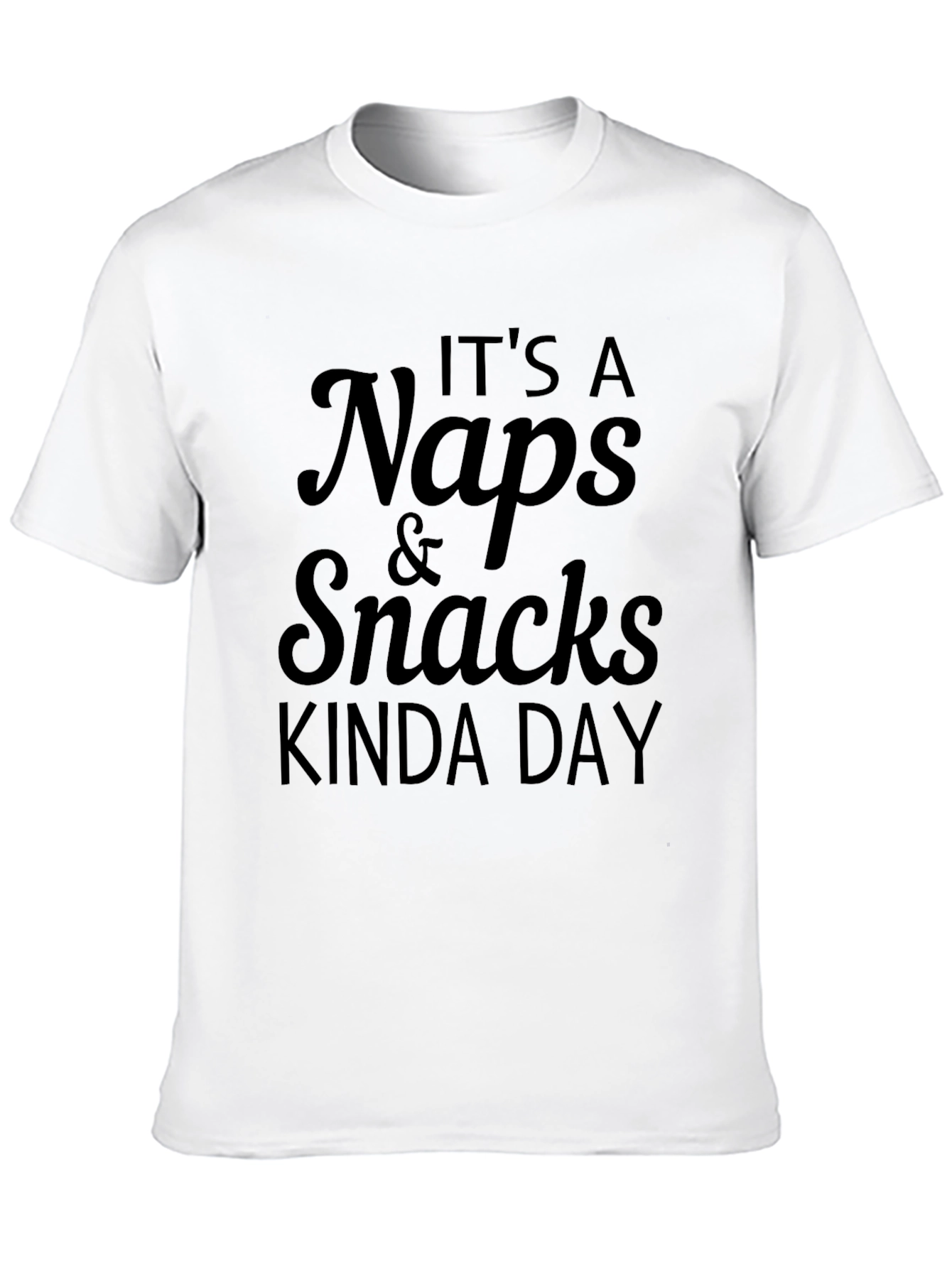 Its a Naps & Snacks Kinda Day T-Shirt