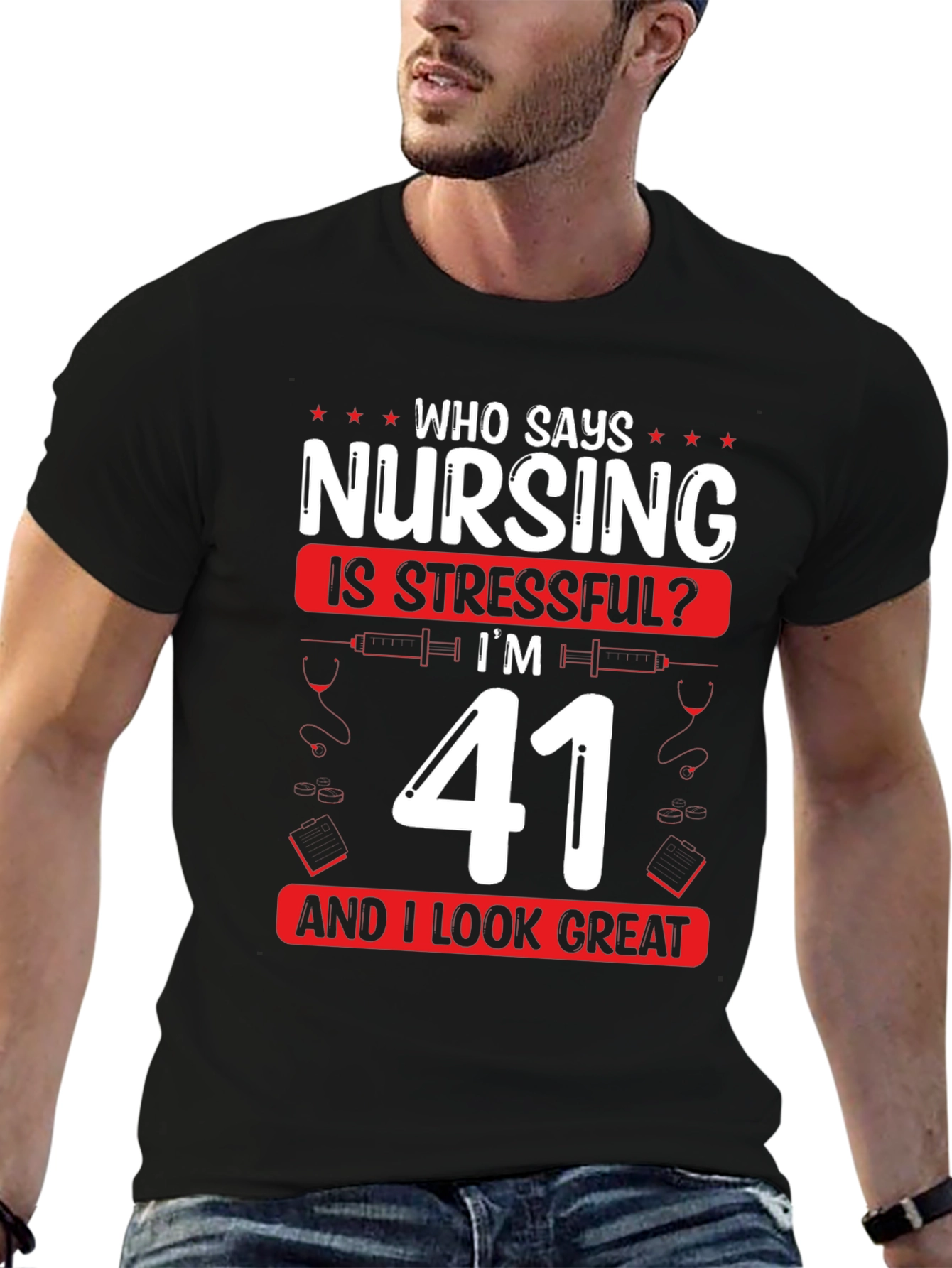 Nursing is Stressful? Im 41 and Look Great T-Shirt