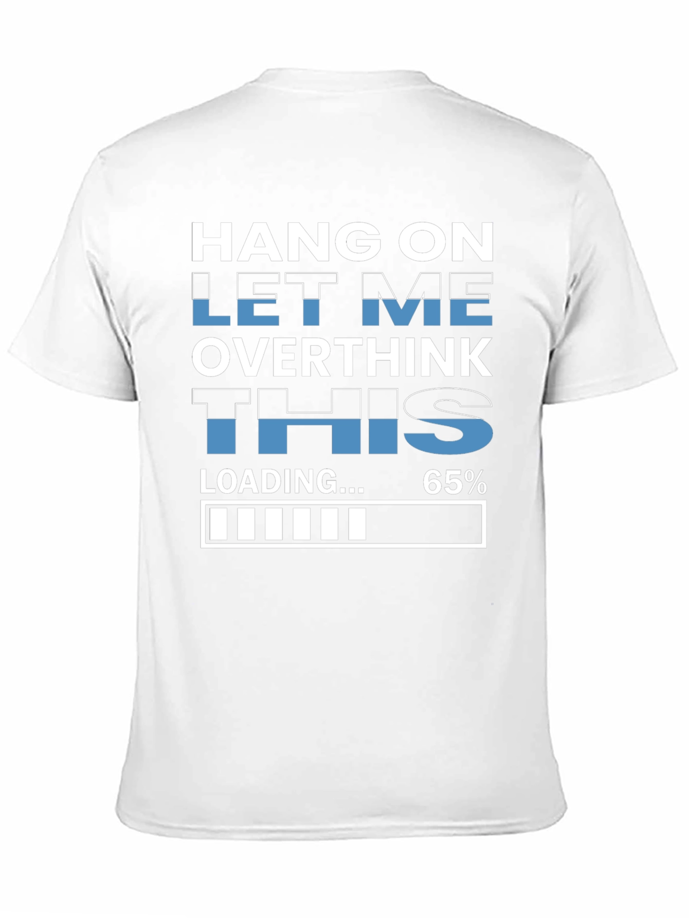 Hang On Overthinking T-Shirt - 65% Loaded
