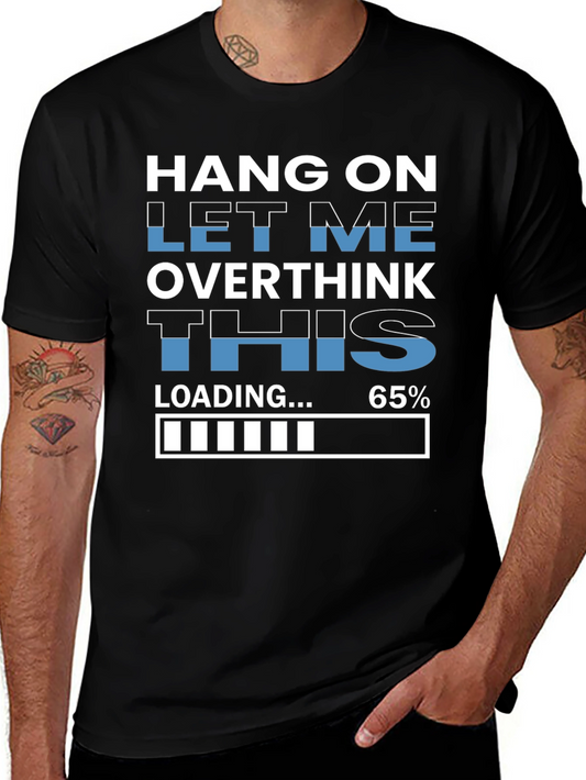 Hang On Overthinking T-Shirt - 65% Loaded