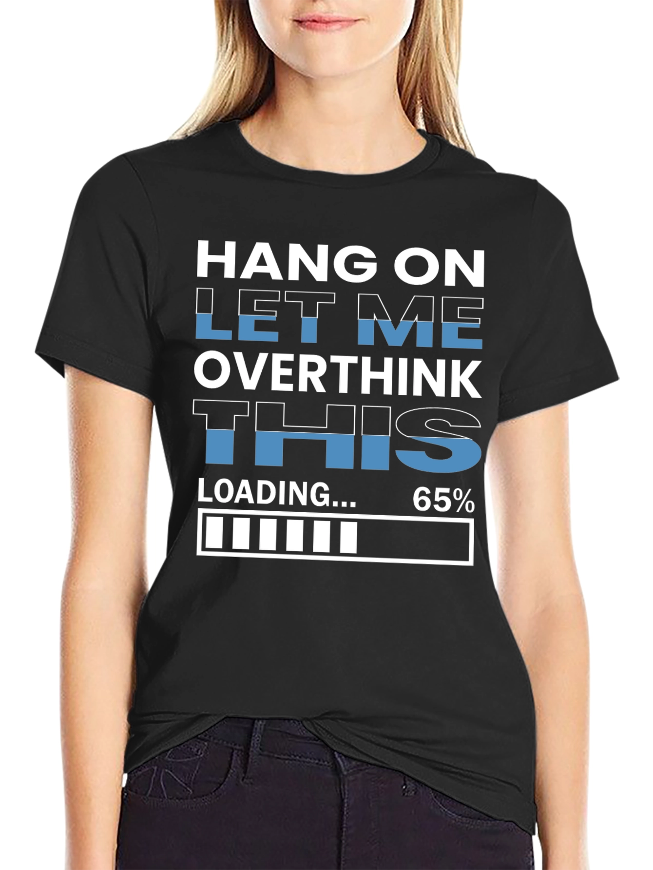 Hang On Overthinking T-Shirt - 65% Loaded