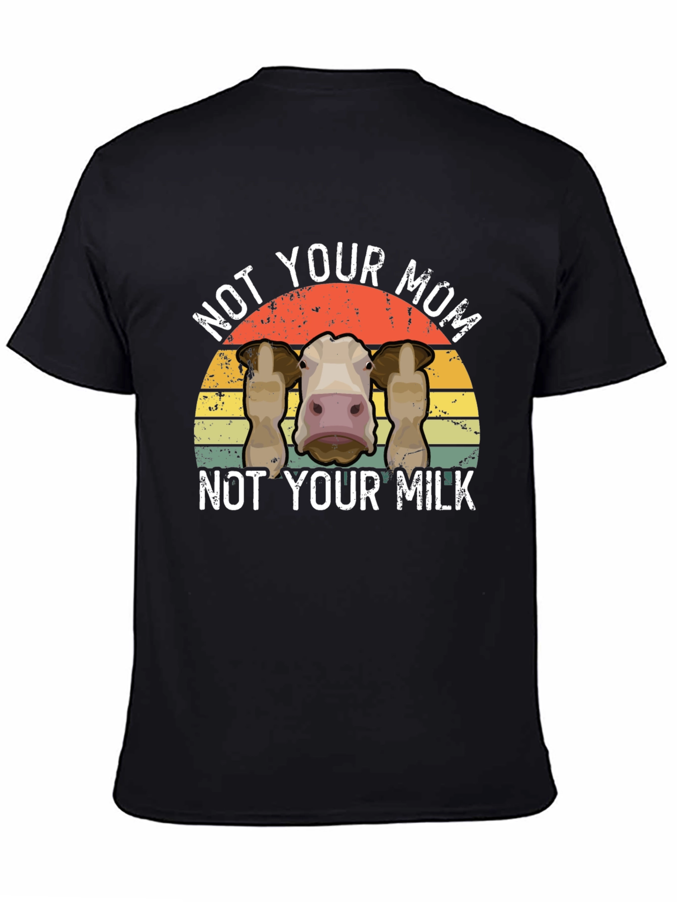 Not Your Mom Not Your Milk Cow Graphic Tee
