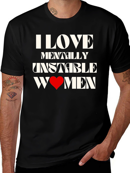 I Love Mentally Unstable Women Graphic Tee