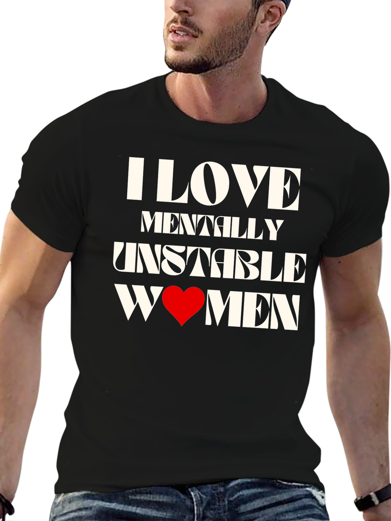 I Love Mentally Unstable Women Graphic Tee