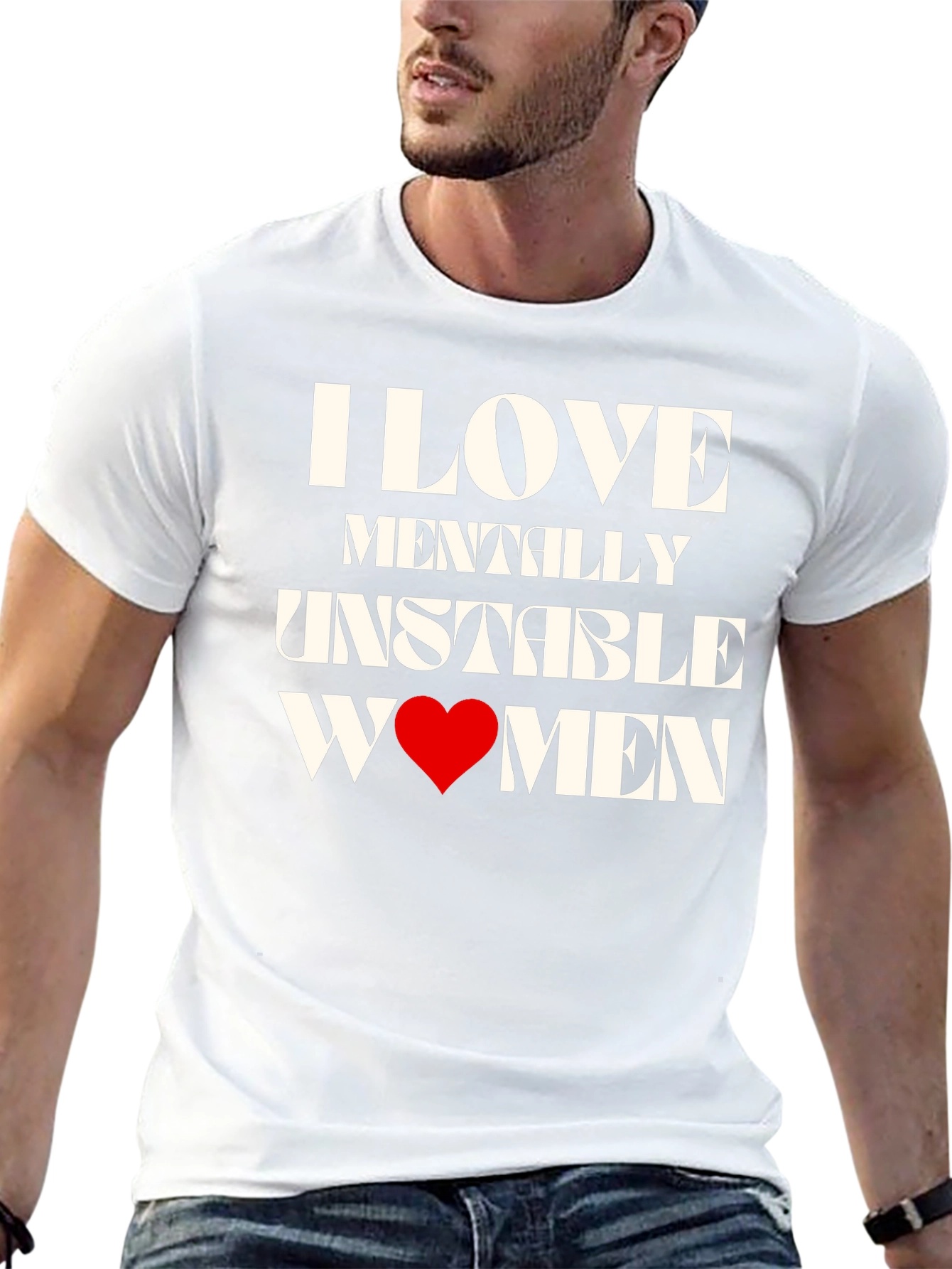 I Love Mentally Unstable Women Graphic Tee