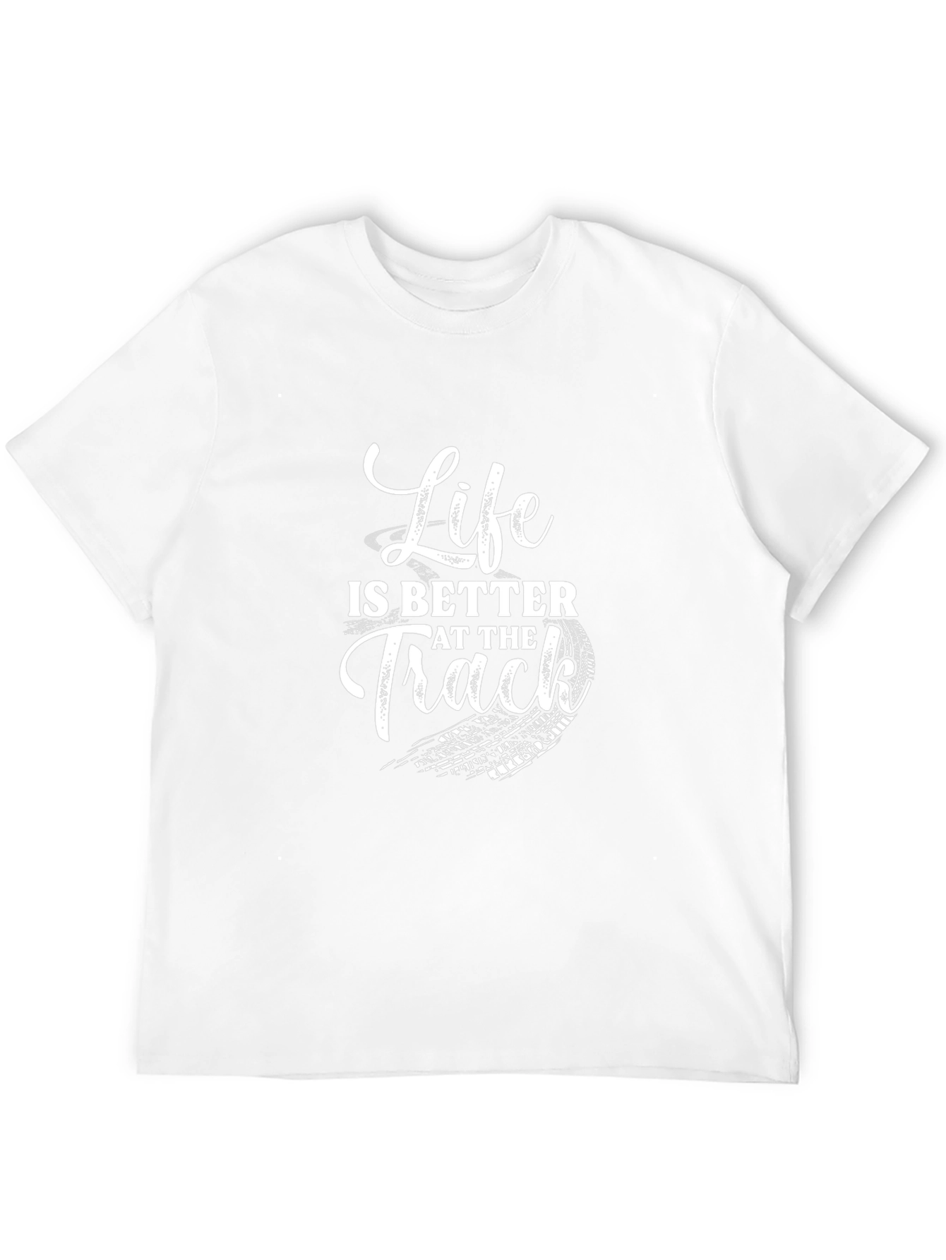 Life is Better at the Track T-Shirt