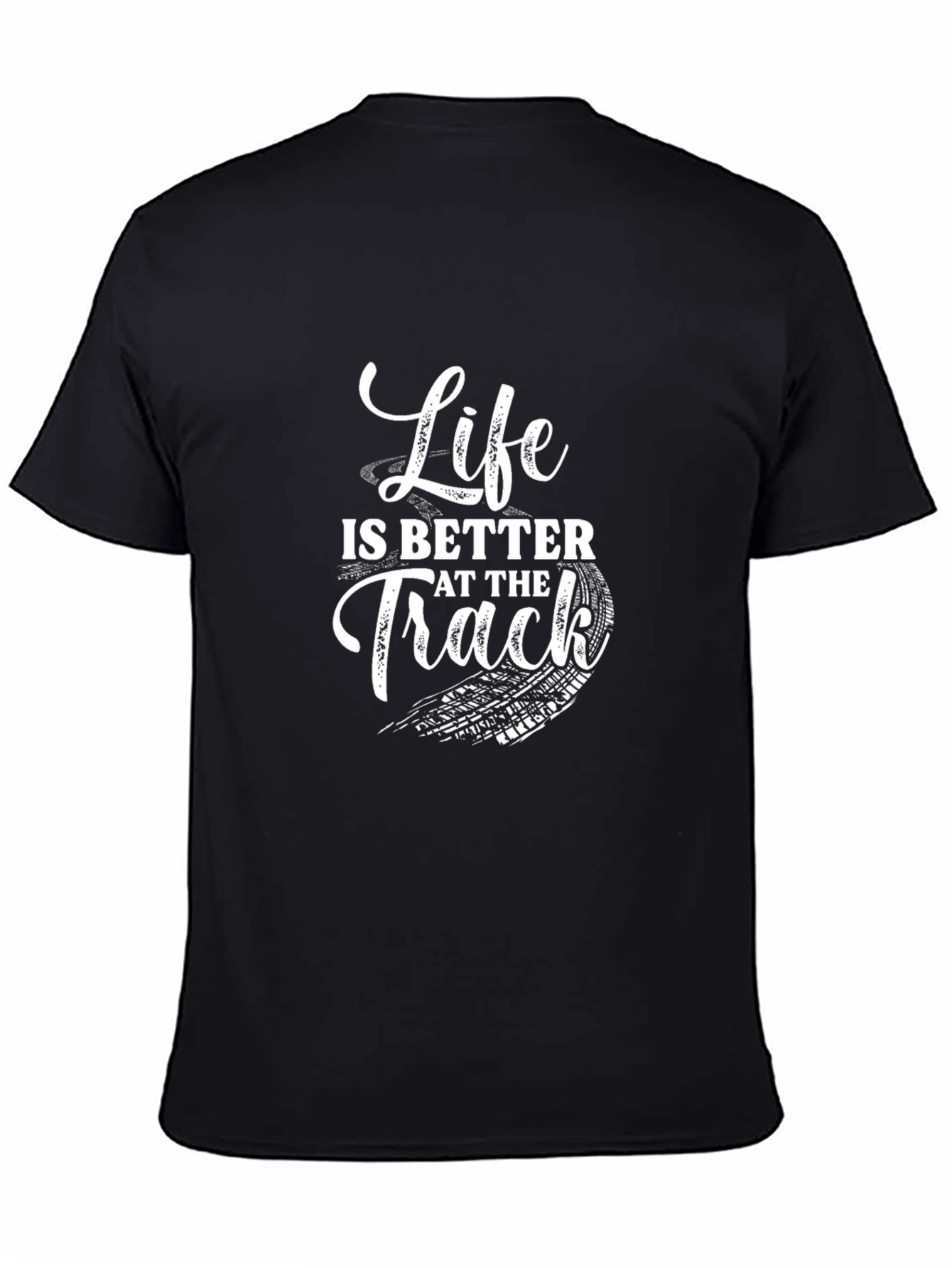 Life is Better at the Track T-Shirt
