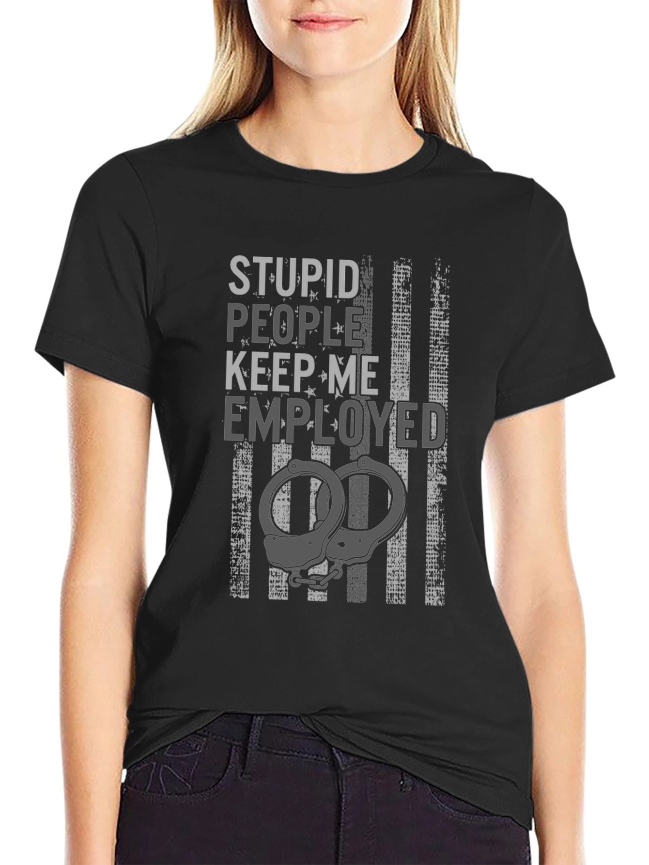 Stupid People Keep Me Employed Graphic T-Shirt