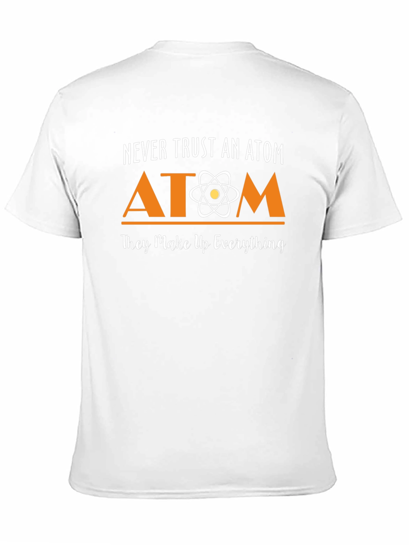 Never Trust an Atom T-Shirt