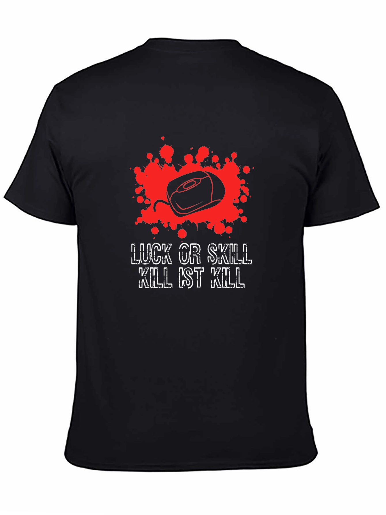 Luck or Skill T-Shirt - Gaming Kill Theme