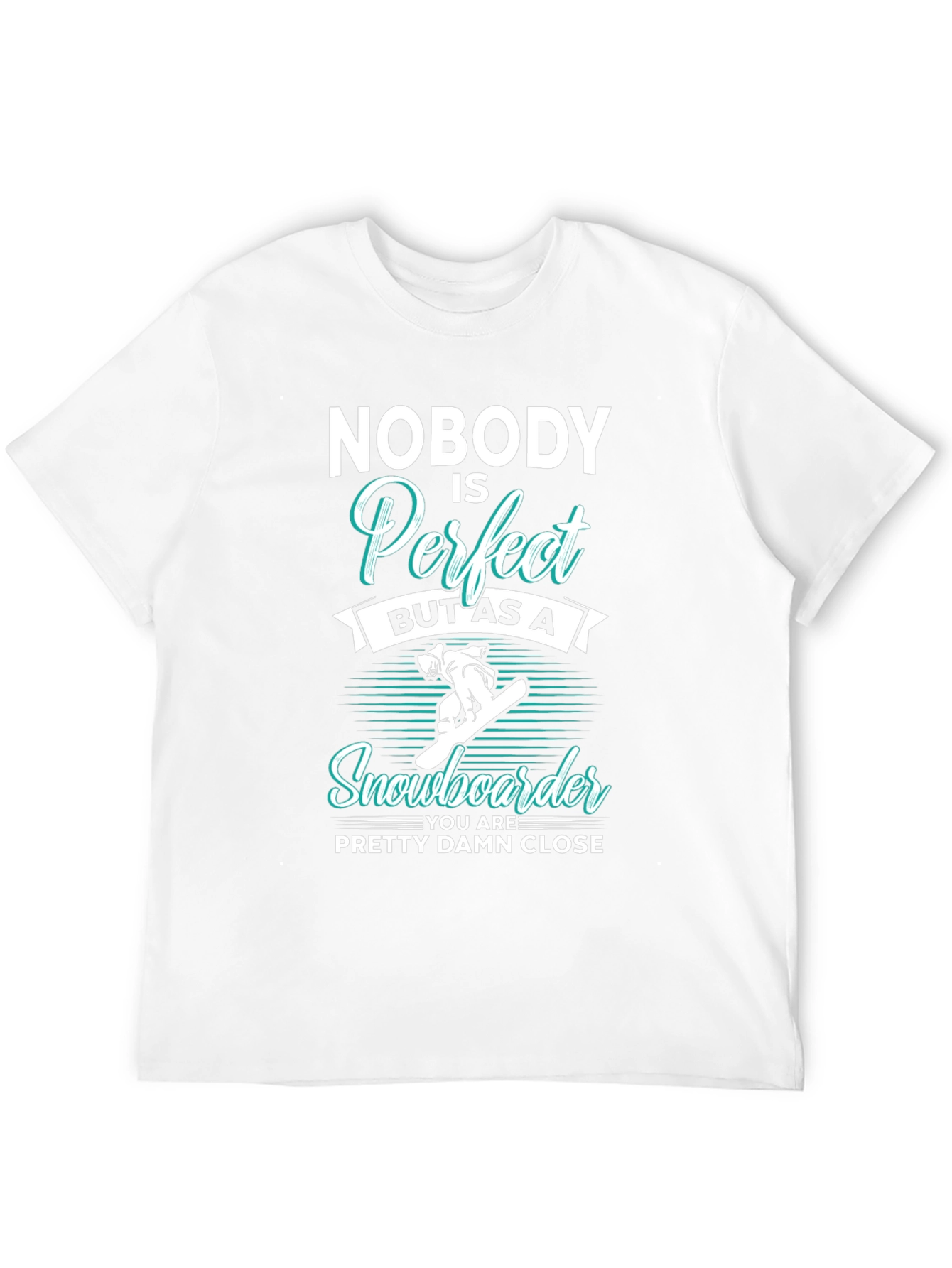 Funny Snowboarder T-Shirt | Nobody is Perfect Tee