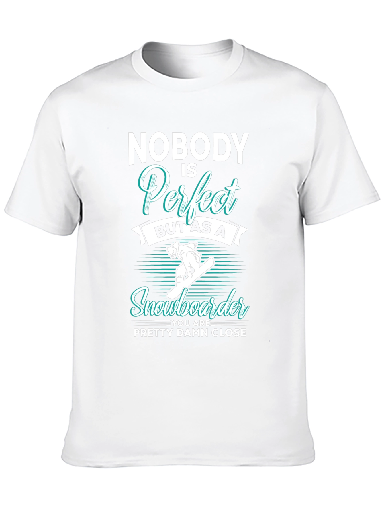 Funny Snowboarder T-Shirt | Nobody is Perfect Tee