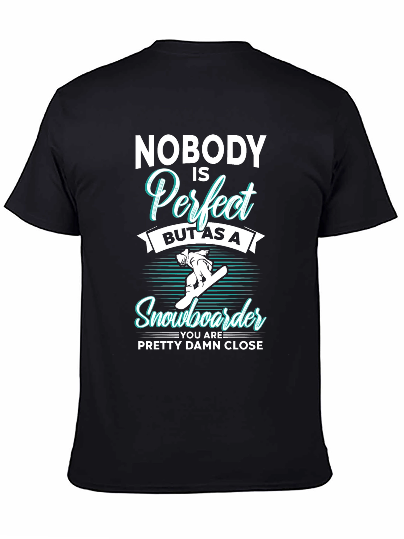 Funny Snowboarder T-Shirt | Nobody is Perfect Tee