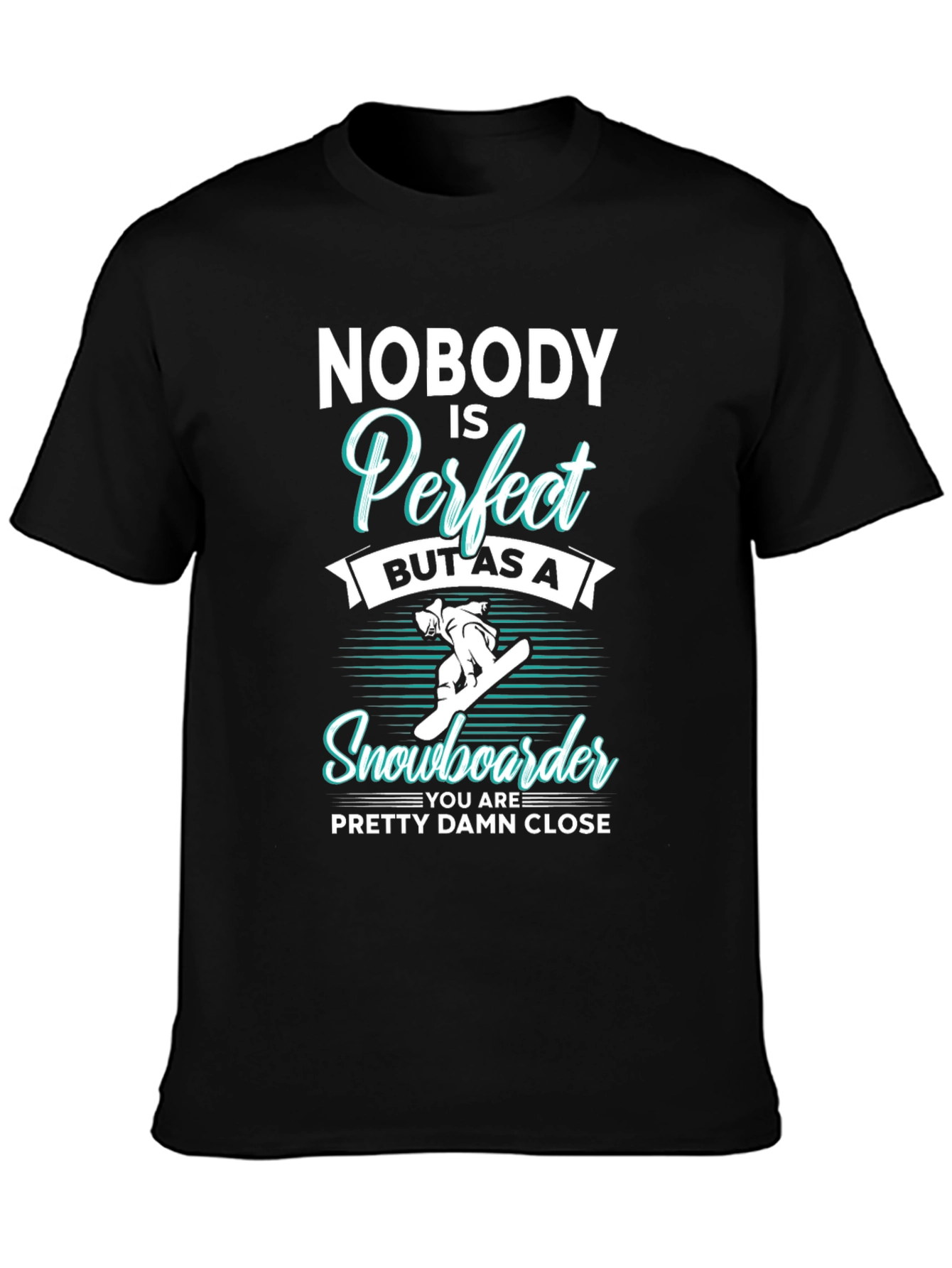 Funny Snowboarder T-Shirt | Nobody is Perfect Tee