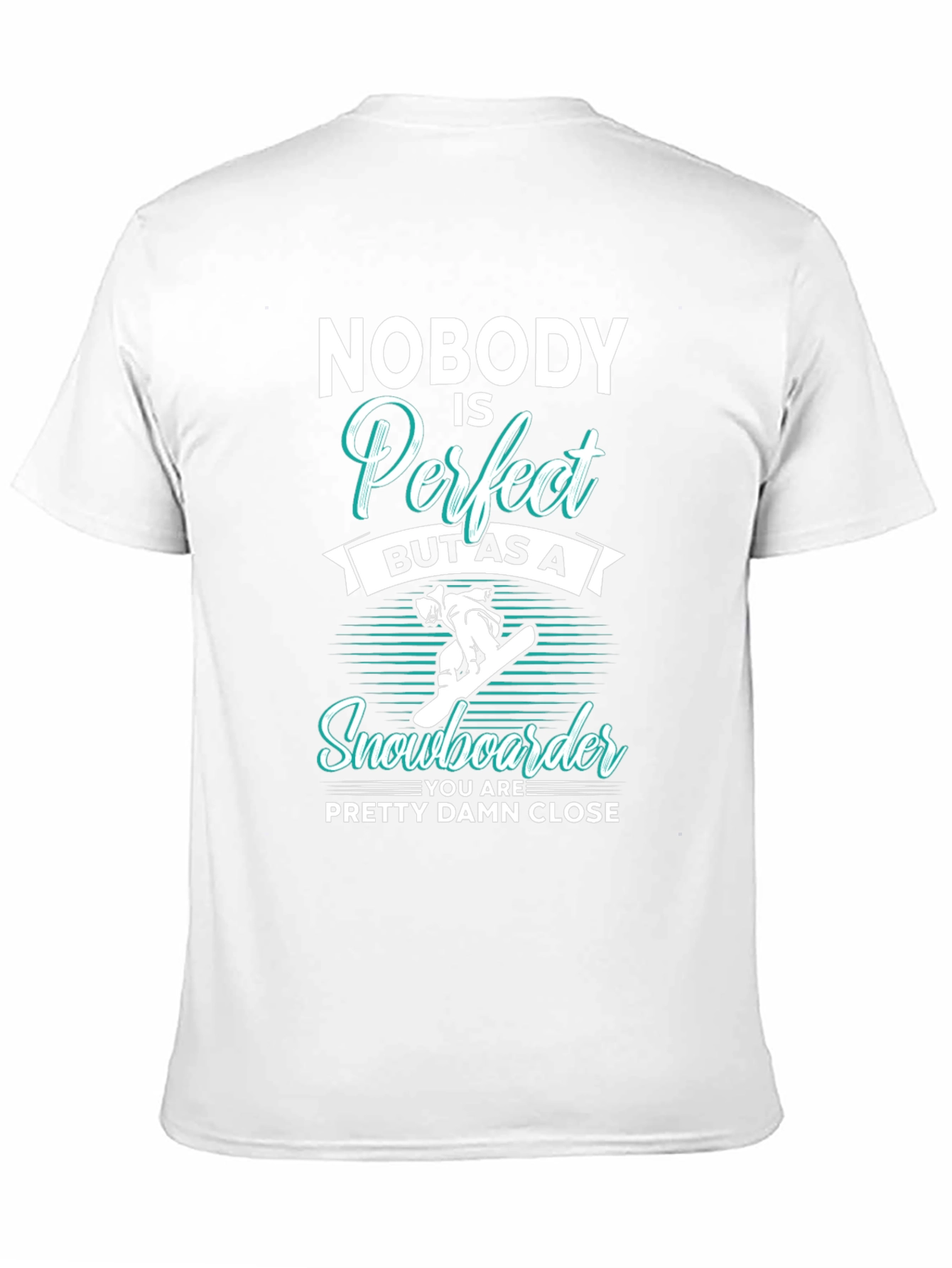 Funny Snowboarder T-Shirt | Nobody is Perfect Tee