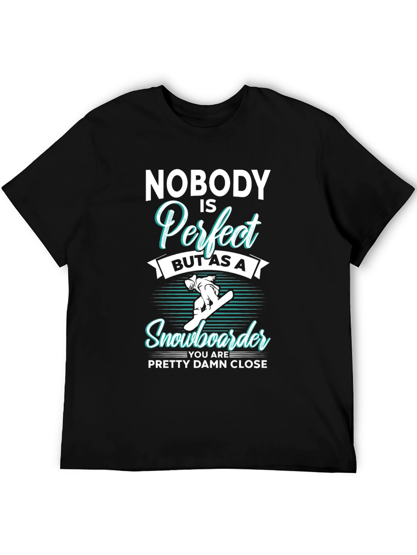 Funny Snowboarder T-Shirt | Nobody is Perfect Tee