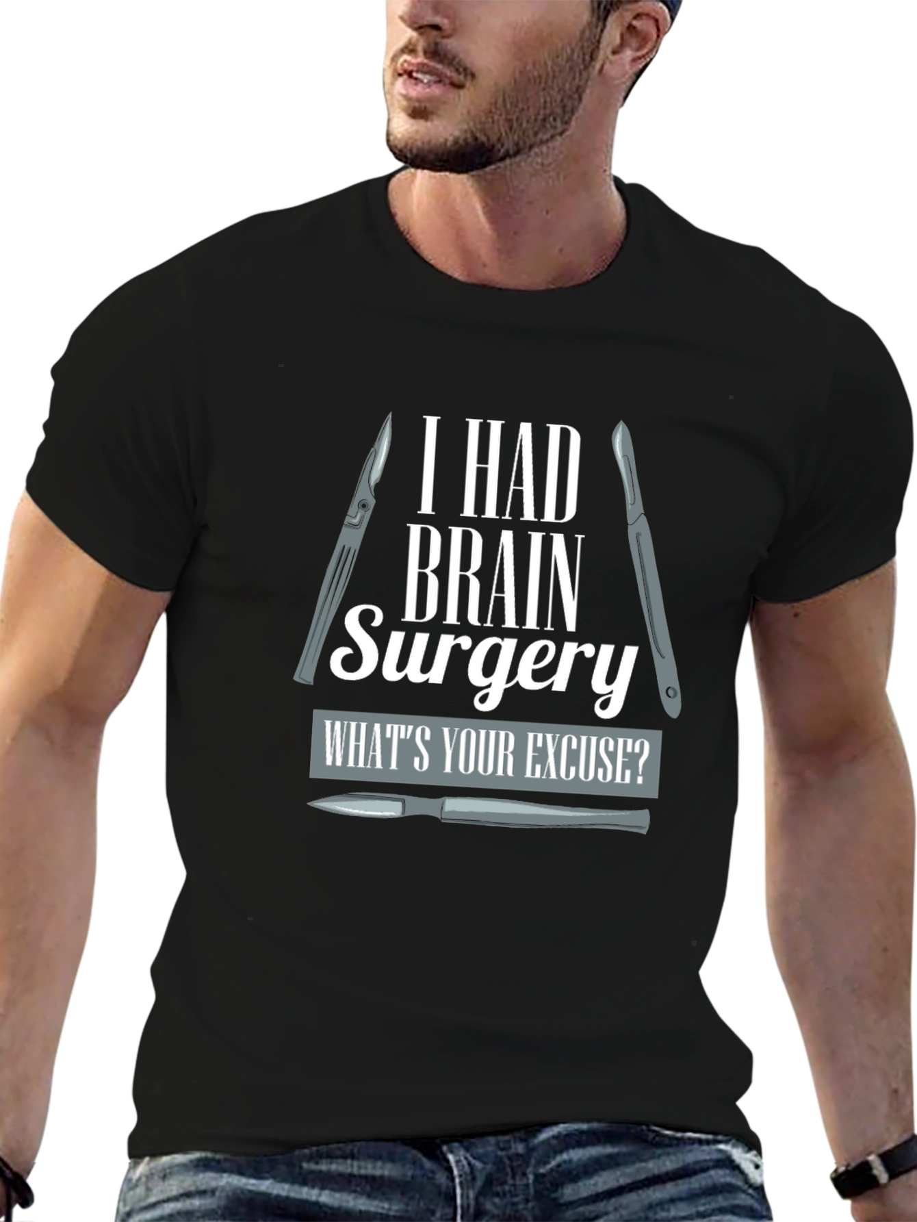 Brain Surgery T-Shirt - Whats Your Excuse?
