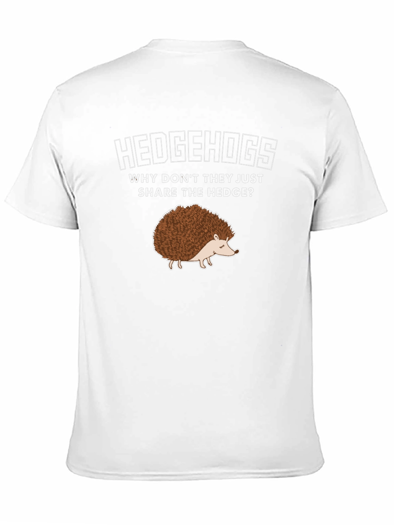 Hedgehog T-Shirt: Why Dont They Share the Hedge?