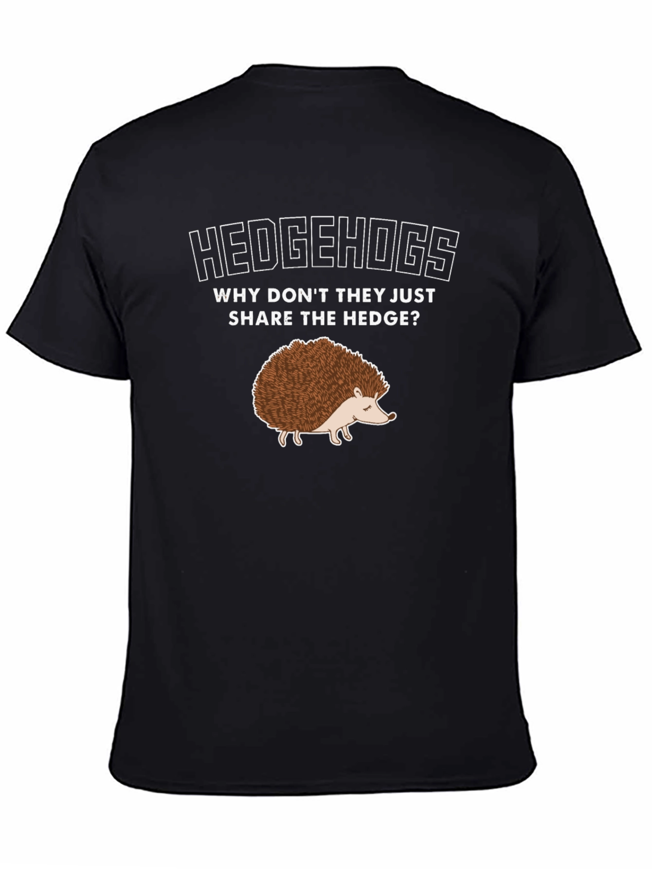 Hedgehog T-Shirt: Why Dont They Share the Hedge?