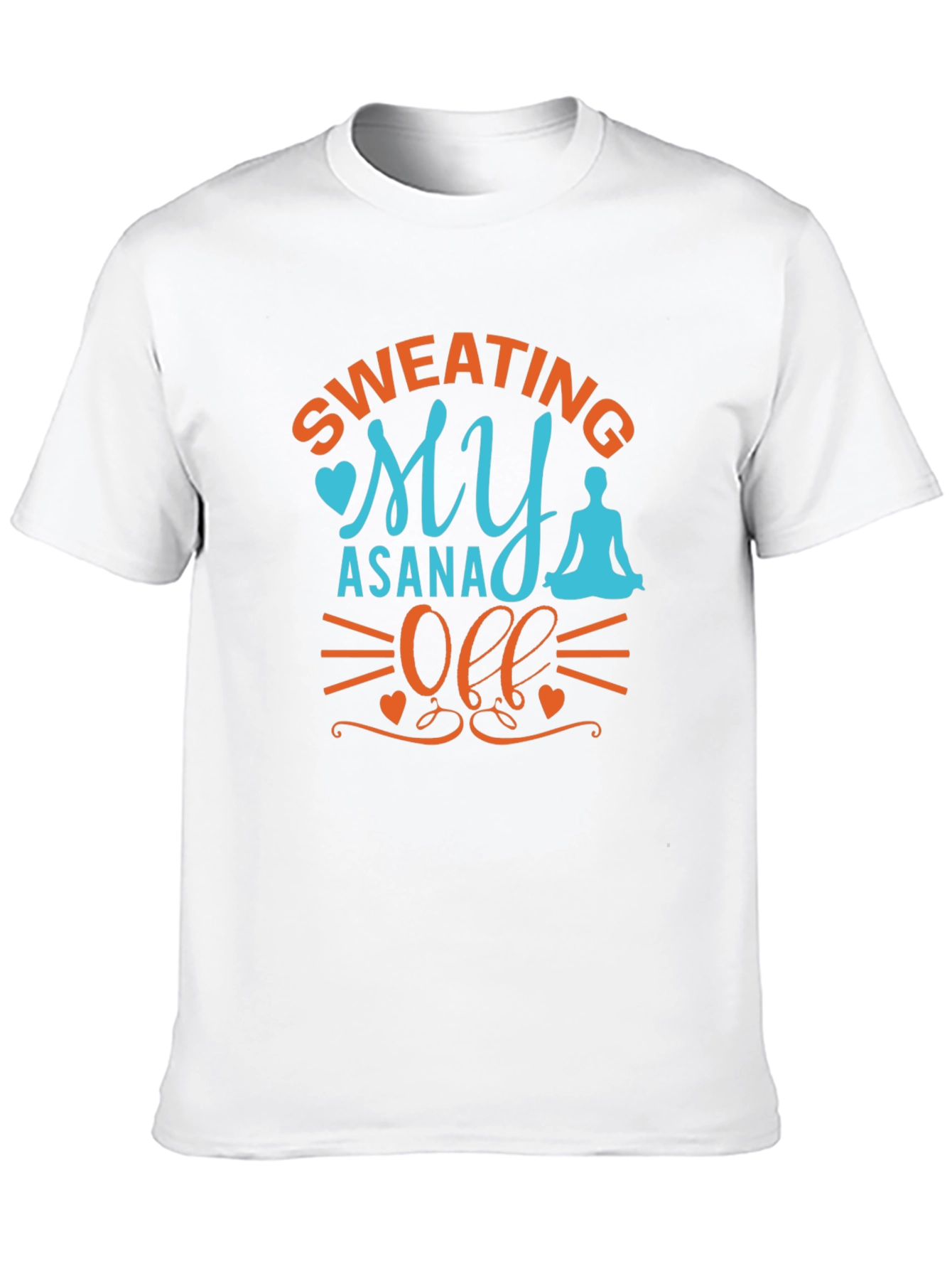 Yoga Asana T-Shirt - Sweating My Asana Off
