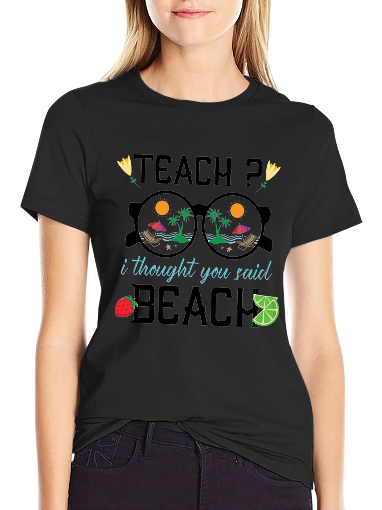 Teach? I Thought You Said Beach T-Shirt
