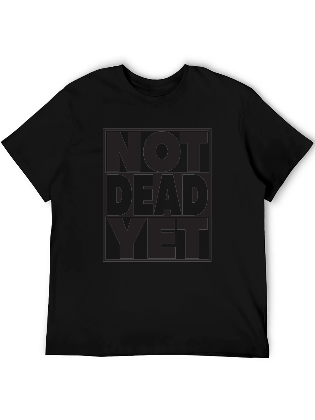 Not Dead Yet Graphic Tee - Black Crewneck T-Shirt