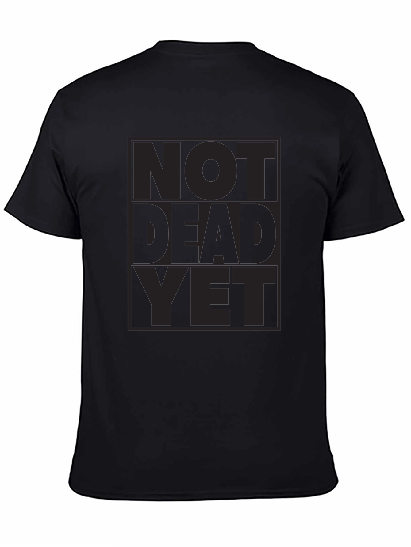 Not Dead Yet Graphic Tee - Black Crewneck T-Shirt