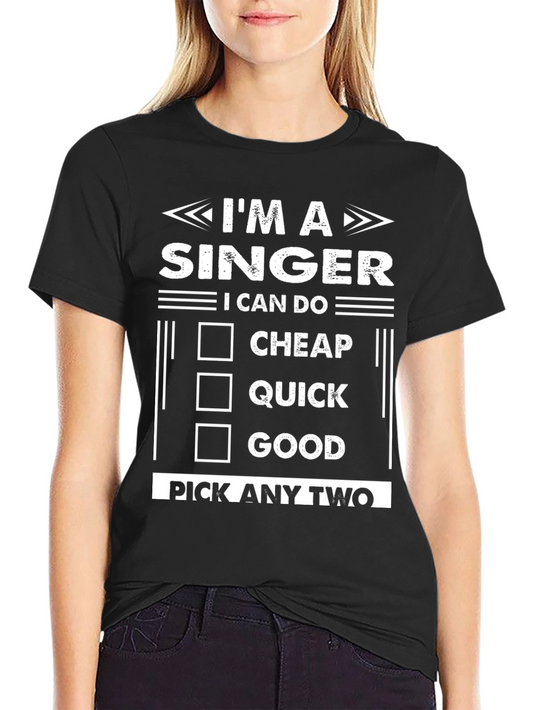 Im a Singer T-Shirt - Choose Any Two