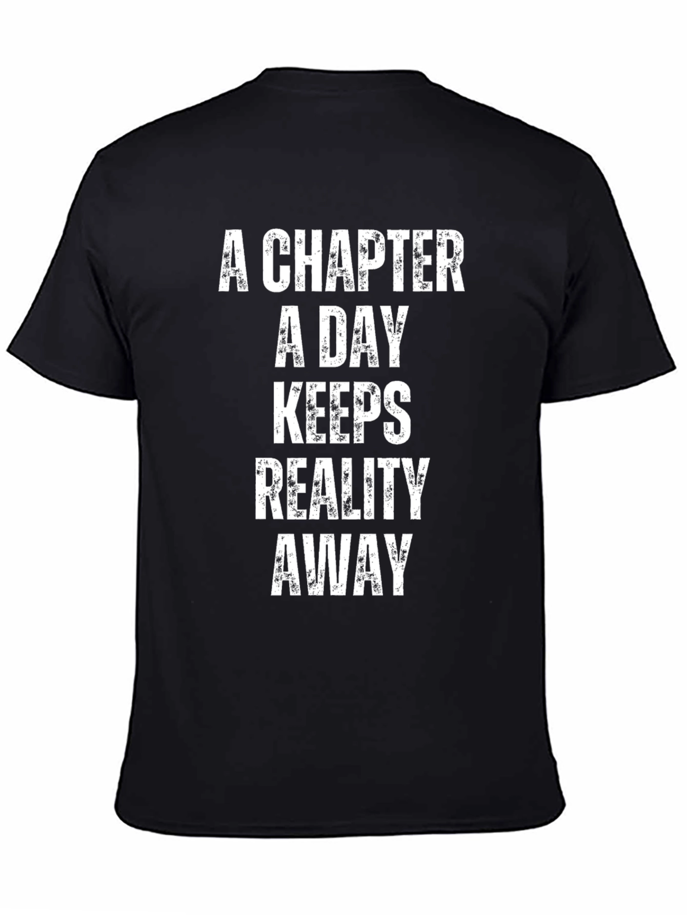 Chapter A Day Keeps Reality Away T-Shirt