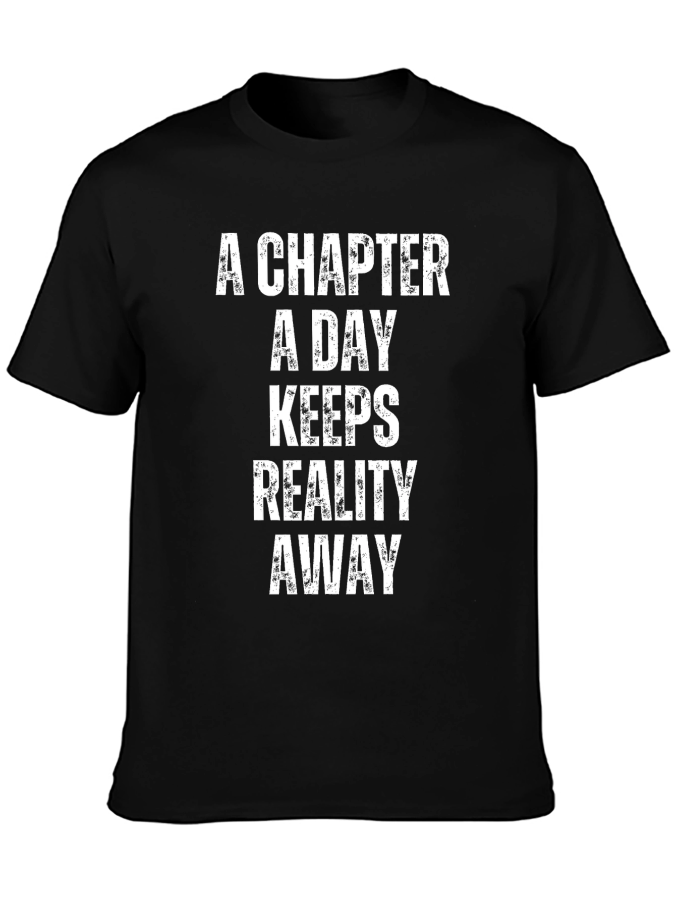 Chapter A Day Keeps Reality Away T-Shirt