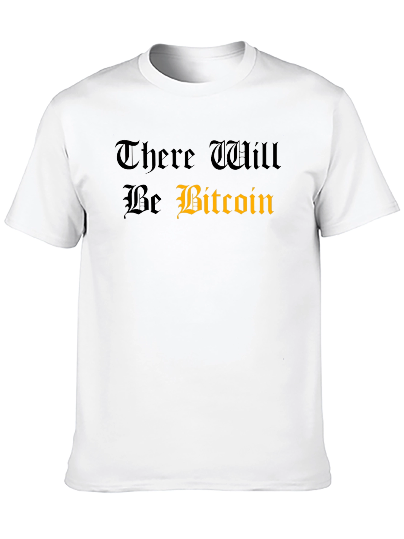 There Will Be Bitcoin T-Shirt - Crypto Fan Tee