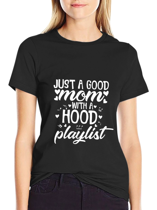 Just a Good Mom with a Hood Playlist T-Shirt
