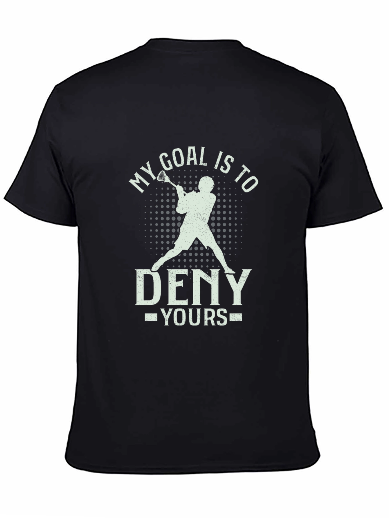 Lacrosse Goalie T-Shirt - My Goal is to Deny