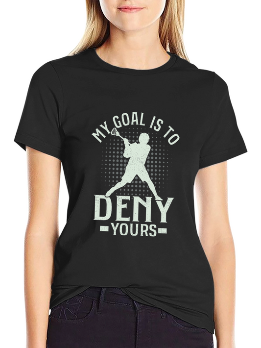 Lacrosse Goalie T-Shirt - My Goal is to Deny