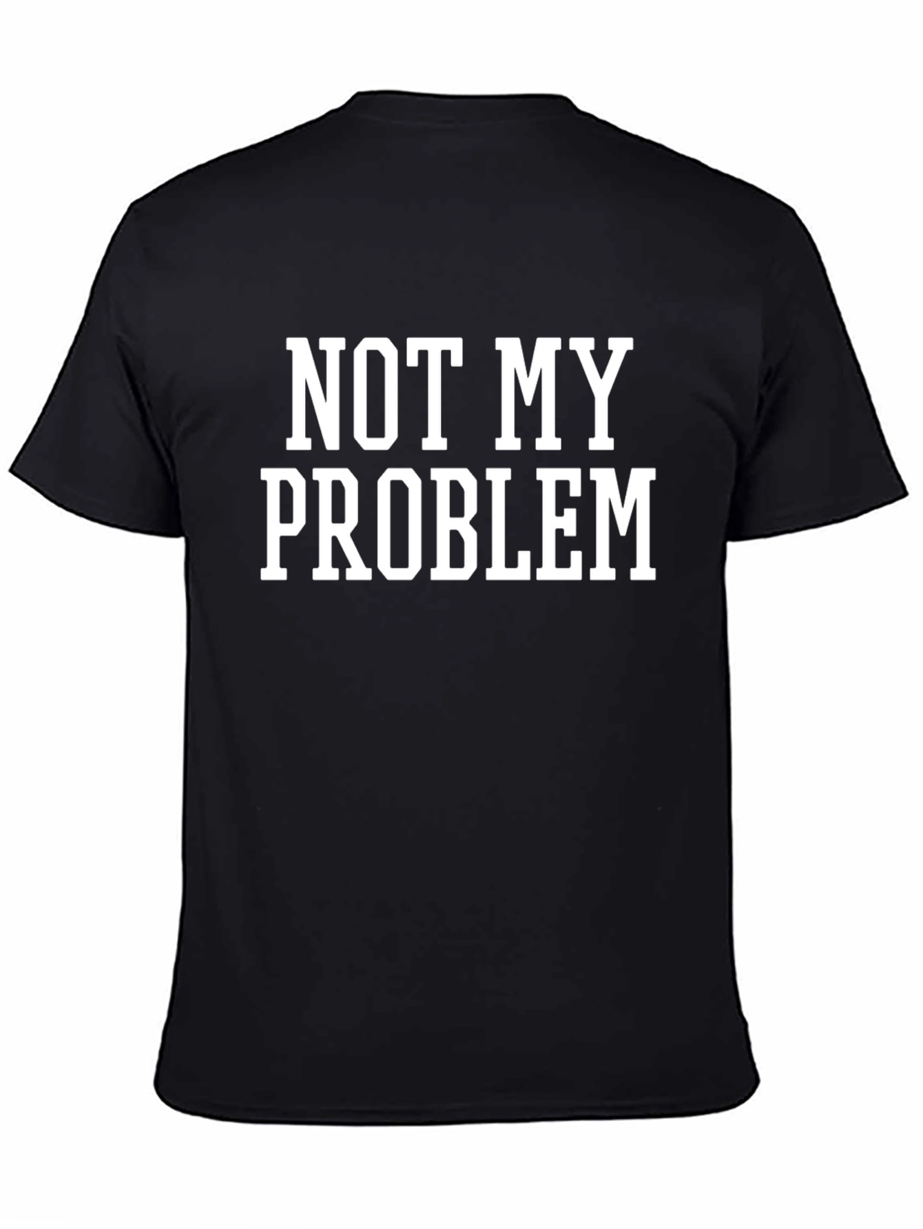 Not My Problem Graphic T-Shirt