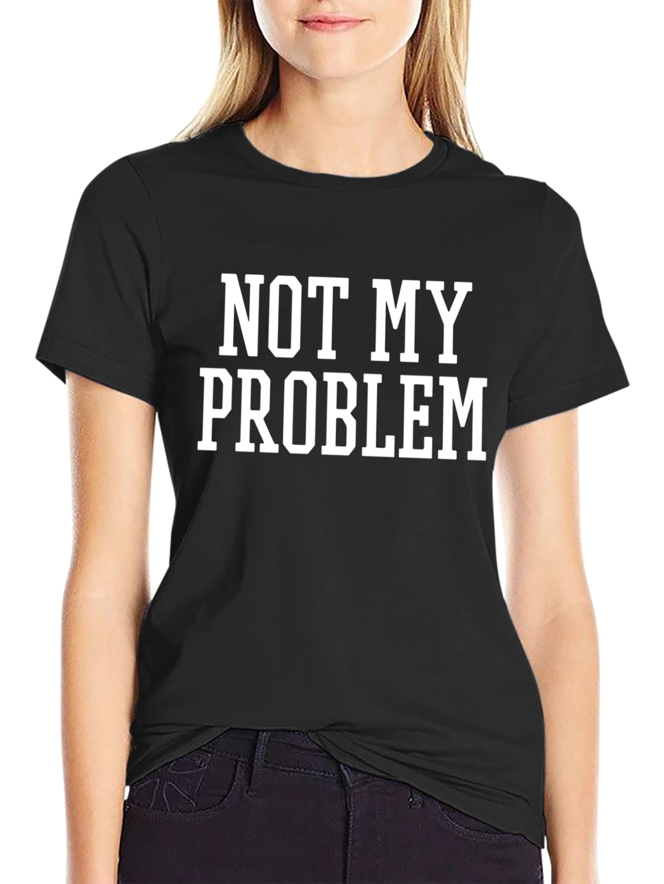 Not My Problem Graphic T-Shirt