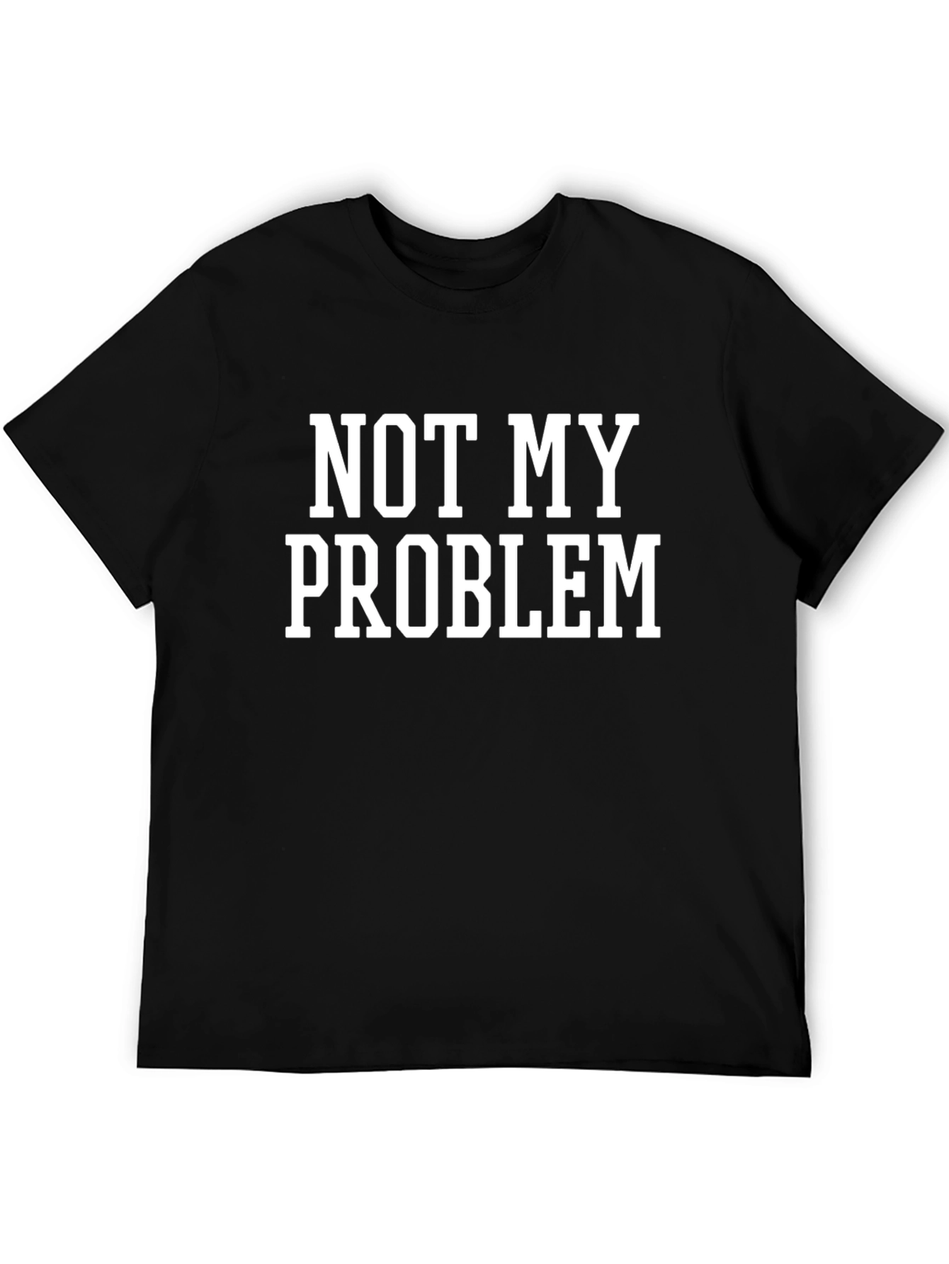 Not My Problem Graphic T-Shirt