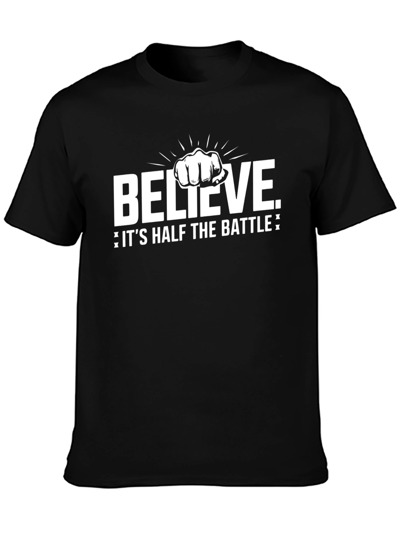 Believe T-Shirt - Half The Battle Motivational Tee