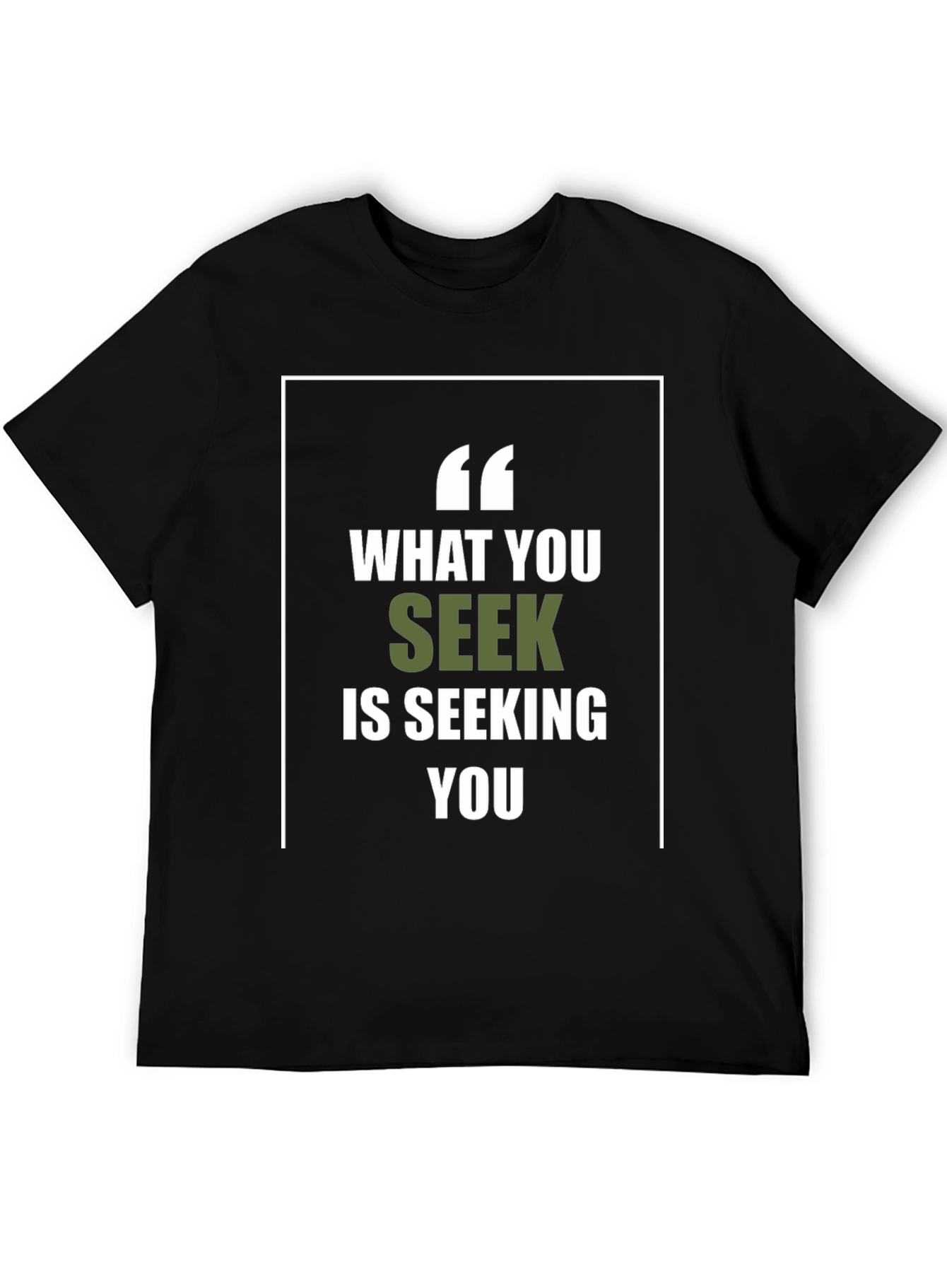 Motivational What You Seek Graphic Tee