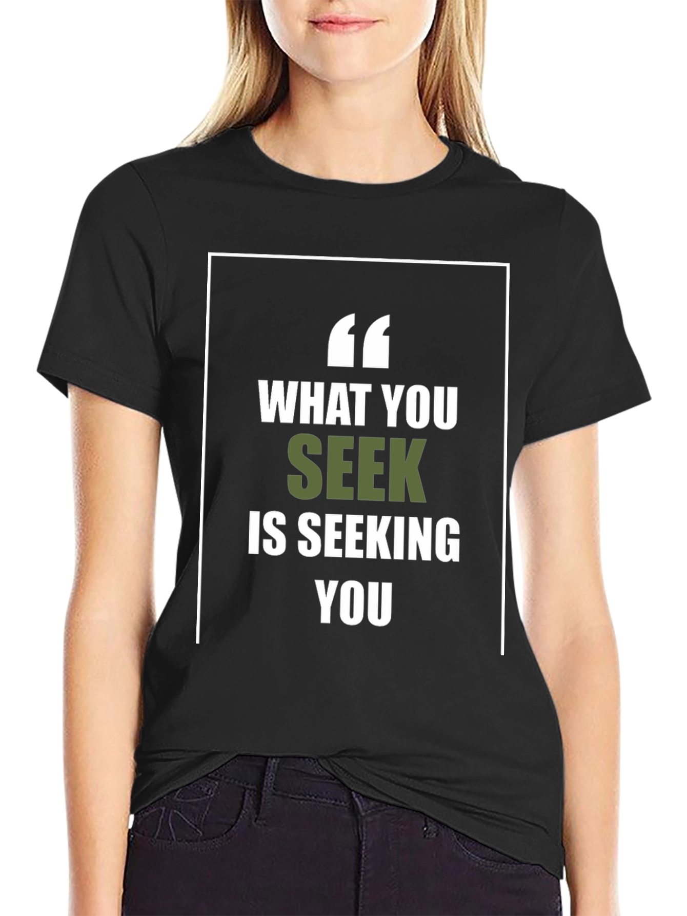 Motivational What You Seek Graphic Tee