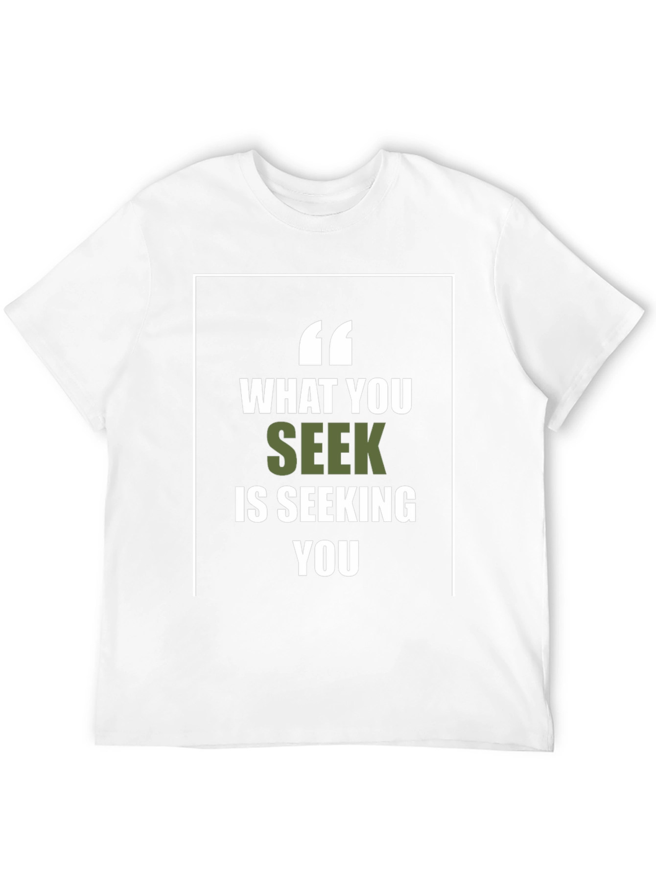 Motivational What You Seek Graphic Tee